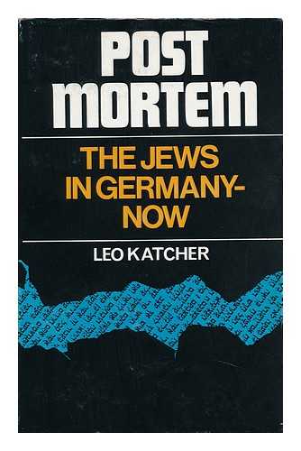 KATCHER, LEO - Post Mortem: the Jews in Germany--Now