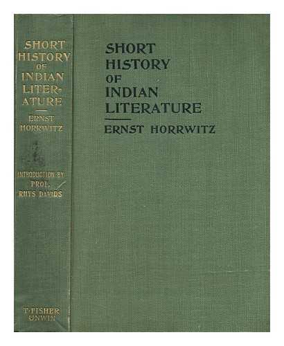HORRWITZ, ERNEST PHILIP - A Short History of Indian Literature, by E. Horrwitz; with an Introduction by Prof. T. W. Rhys Davids