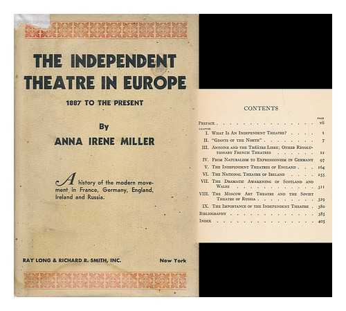 MILLER, ANNA IRENE - The Independent Theatre in Europe, 1887 to the Present, by Anna Irene Miller ...