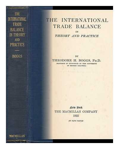 BOGGS, THEODORE HARDING - The International Trade Balance in Theory and Practice, by Theodore H. Boggs