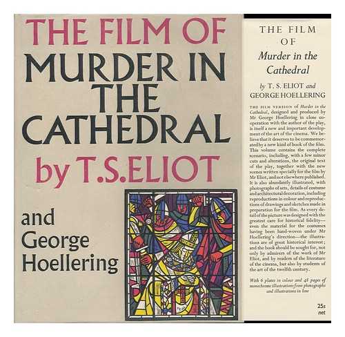 Eliot, T. S. (Thomas Stearns) (1888-1965) & Hoellering, George - The Film of Murder in the Cathedral
