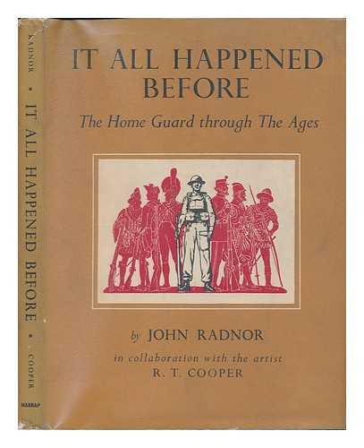 RADNOR, JOHN & COOPER, R. T (ILLUSTRATOR) - It all Happened Before; the Home Guard through the Centuries, by John Radnor in Collaboration with the Artist R. T. Cooper