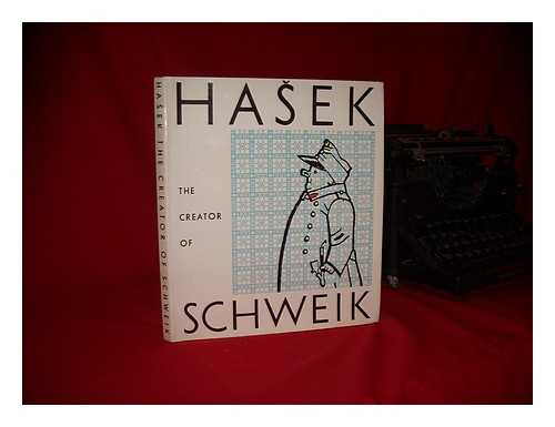 Frynta, Emanuel - Hasek, the Creator of Schweik / Emanuel Frynta ; Translation by Jean Layton and George Theiner