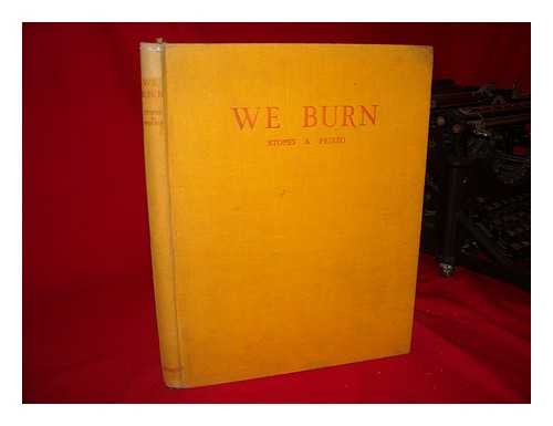 STOPES, MARIE CARMICHAEL (1880-1958) - We Burn; Selected Poems. with Port. Front. and 12 Full Page Illus. by Gregorio Prieto