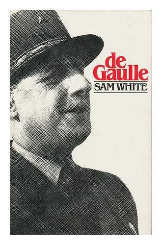 WHITE, SAM - De Gaulle / Sam White