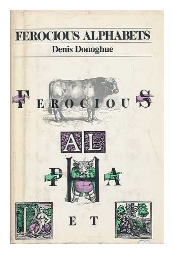 DONOGHUE, DENIS - Ferocious Alphabets / Denis Donoghue