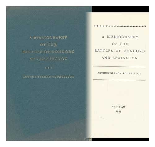 TOURTELLOT, ARTHUR BERNON - A Bibliography of the Battles of Concord and Lexington