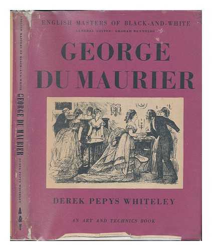 WHITELEY, DEREK PEPYS - George Du Maurier; His Life and Work