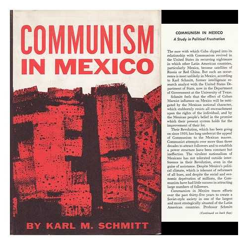 SCHMITT, KARL MICHAEL (1922-?) - Communism in Mexico; a Study in Political Frustration