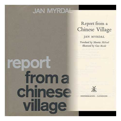 MYRDAL, JAN - Report from a Chinese Village. Illustrated and with Photos. by Gun Kessle. Translated from the Swedish by Maurice Michael - [Uniform Title: Rapport Fran Kinesisk By. English]