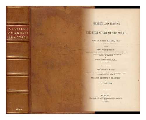 DANIELL, EDMUND ROBERT (D. 1854) - Pleading and Practice of the High Court of Chancery