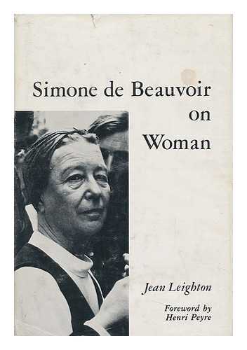 Leighton, Jean - Simone De Beauvoir on Woman. Foreword by Henri Peyre