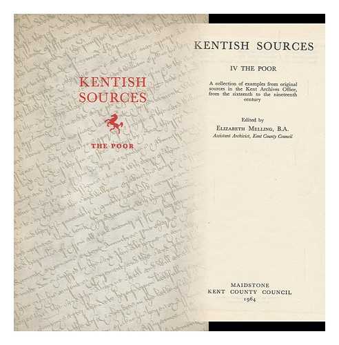 MELLING, ELIZABETH, ED. - Kentish Sources; the Poor; a Collection of Examples from Original Sources in the Kent Archives Office, from the Sixteenth to the Nineteenth Century.