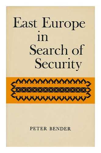 BENDER, PETER (1923-) - East Europe in Search of Security; Translated from the German by S. Z. Young