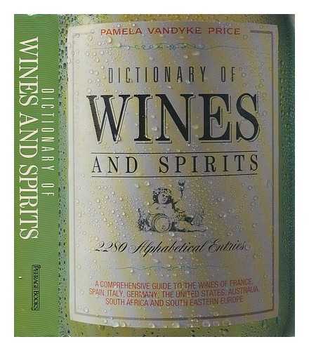 PRICE, PAMELA VANDYKE - Dictionary of Wines and Spirits. Australia, South Africa, and South Eastern Europe