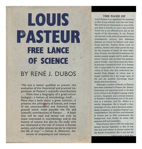 DUBOS, RENE JULES (1901-1982) - Louis Pasteur, Free Lance of Science