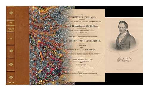 BELL, HENRY NUGENT (1792-1822) - The Huntingdon Peerage; Comprising a Detailed Account of the Evidence and Proceedings Connected with the Recent Restoration of the Earldom ... to Which is Prefixed a Genealogical and Biographical History of the Illustrious House of Hastings...