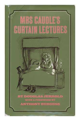 JERROLD, DOUGLAS WILLIAM (1803-1857) - RELATED NAME: BURGESS, ANTHONY - Mrs. Caudle's Curtain Lectures / Douglas Jerrold ; with a Foreword by Anthony Burgess