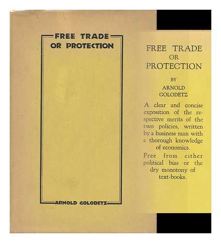 GOLODOTZ, ARNOLD - Free Trade or Protection?