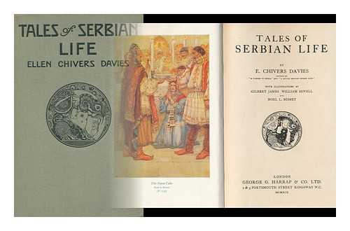 DAVIES, ELLEN CHIVERS (1889-?) - Tales of Serbian Life, by E. Chivers Davies ... with Illustrations by Gilbert James, William Sewell and Noel L. Nisbet