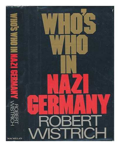 WISTRICH, ROBERT - Who's Who in Nazi Germany