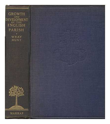 HUNT, JOSEPH WRAY (1899-?) - Growth & Development of the English Parish