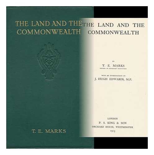 MARKS, THOMAS EDWARD - The Land and the Commonwealth ; with an Introduction by J. Hugh Edwards