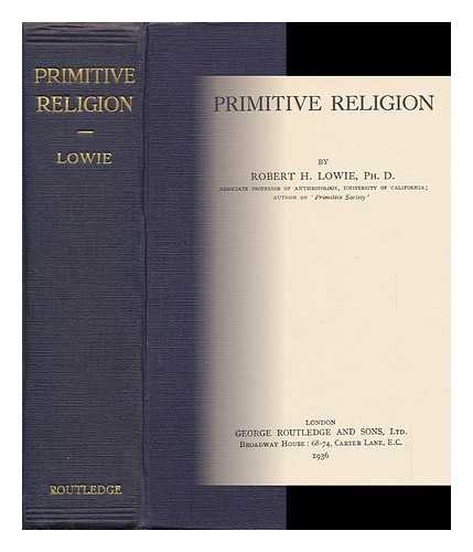 LOWIE, ROBERT HARRY (1883-1957) - Primitive Religion