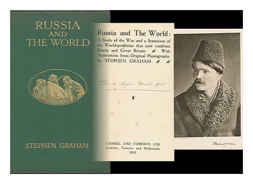 GRAHAM, STEPHEN (1884-?) - Russia and the World : a Study of the War and a Statement of the World-Problems That Now Confront Russia and Great Britain / with Illustrations from Original Photographs.