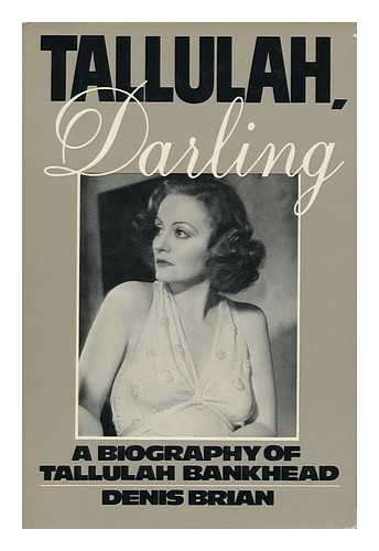 BRIAN, DENIS - Tallulah, Darling : a Biography of Tallulah Bankhead / Denis Brian