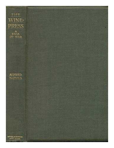 NOYES, ALFRED - The Wine Press, a Tale of War, by Alfred Noyes