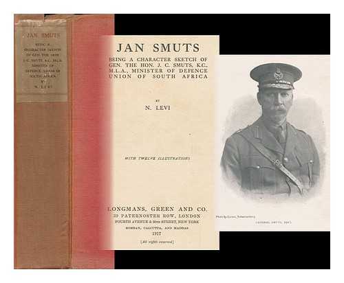 LEVI, N. - Jan Smuts : Being a Character Sketch of Gen. the Hon. J. C. Smuts, K. C. , M. L. A. , Minister of Defence, Union of South Africa