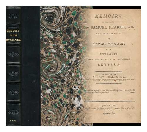 FULLER, ANDREW (1754-1815) - Memoirs of the Late Rev. Samuel Pearce ... with Extracts from Some of His Most Interesting Letters - [Bound with Fuller's Three Occasional Sermons]