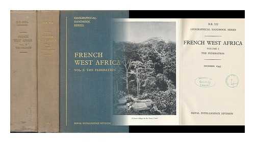 GREAT BRITAIN. ADMIRALTY. NAVAL INTELLIGENCE DIVISION. GEOGRAPHICAL SECTION - French West Africa / [Issued by the Admiralty] Naval Intelligence Division, [Geographical Section]