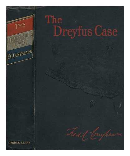 CONYBEARE, F. C. (FREDERICK CORNWALLIS) - The Dreyfus Case, by Fred. C. Conybeare ... with Twelve Illustrations and Facsimiles of the Bordereau, & C