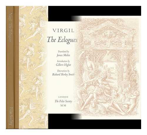 VIRGIL - The Eclogues / Translated by James Michie ; Introduction by Gilbert Highet ; Decorations by Richard Shirley Smith