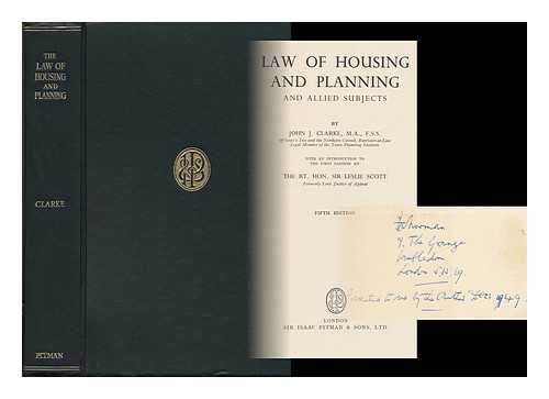 CLARKE, JOHN JOSEPH - Law of Housing and Planning and Allied Subjects, by John J. Clarke.. with an Introduction to the First Edition by the Rt. Hon. Sir Leslie Scott...