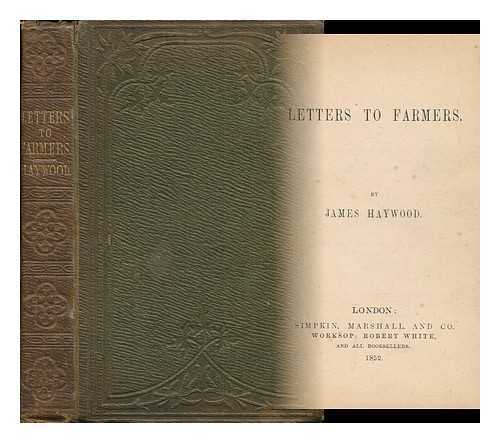 HAYWOOD, JAMES (CHEMIST) - Letters to Farmers