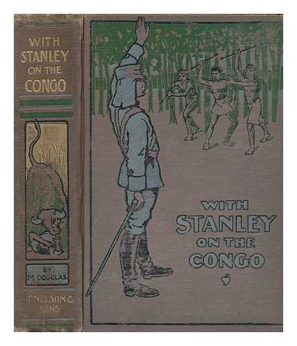 DOUGLAS, M. - With Stanley on the Congo / M. Douglas