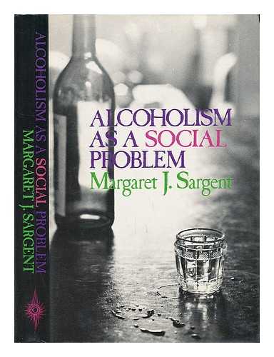 SARGENT, MARGARET J. - Alcoholism As a Social Problem