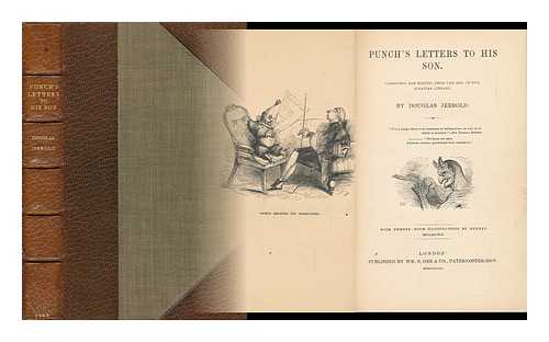 JERROLD, DOUGLAS WILLIAM (1803-1857) - Punch's Letters to His Son : Corrected and Edited from the Mss. in the Alsatian Library. / with Twenty-Four Illus. by Kenney Meadows. [ Punch (London, England) ]