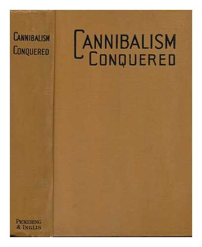 ENOCK, ESTHER ETHELIND - Cannibalism Conquered. Mary Slessor. Pandita Ramabai ... by E. E. Enock and J. Chappell [And H. S. Dyer. with Portraits. ]