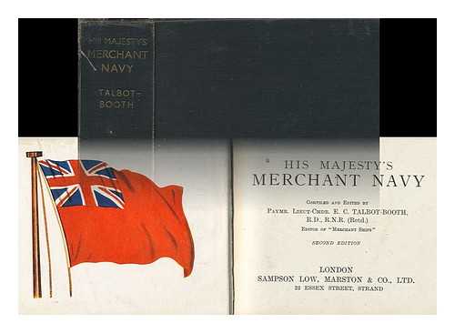 TALBOT-BOOTH, E. C. (ERIC CHARLES) (ED. ) - His Majesty's Merchant Navy, Compiled and Edited by Paymr. Lieut-Cmdr. E. C. Talbot-Booth