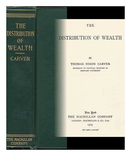 CARVER, THOMAS NIXON - The Distribution of Wealth By, Thomas Nixon Carver