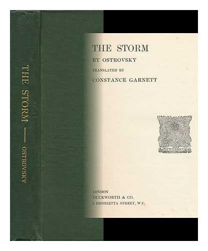 OSTROVSKY, ALEKSANDR NIKOLAEVICH (1823-1886) - The Storm ; Translated by Constance Garnett ; Introduction by E. Garnett