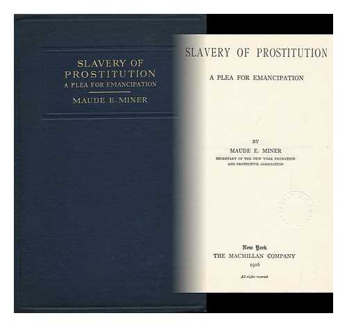 MINER, MAUDE E. - Slavery of Prostitution : a Plea for Emancipation