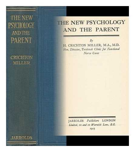 CRICHTON-MILLER, HUGH (1877-1959) - The New Psychology and the Parent