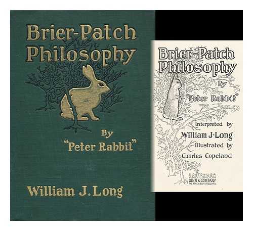 LONG, WILLIAM JOSEPH - Brier-Patch Philosophy, by 'Peter Rabbit', Interpreted by William J. Long, Illustrated by Charles Copeland