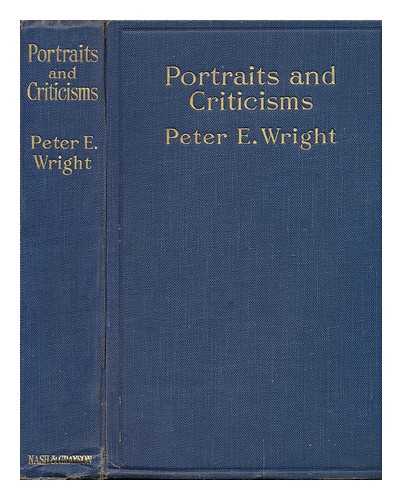 WRIGHT, PETER E. - Portraits and Criticisms, by Peter E. Wright ...
