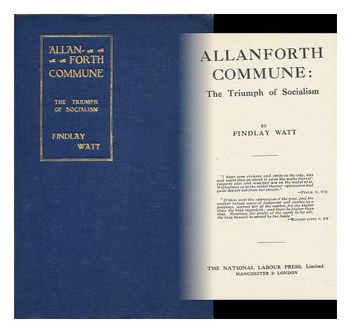 WATT, FINDLAY - Allanforth Commune : the Triumph of Socialism